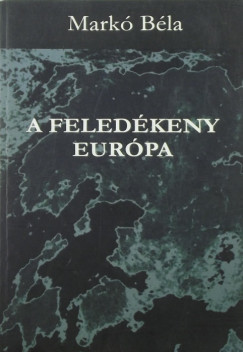 Markó Béla - A feledékeny Európa