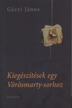 Gczi Jnos - Kiegsztsek egy Vrsmarty-sorhoz