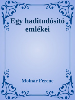 Molnár Ferenc - Egy haditudósító emlékiratai