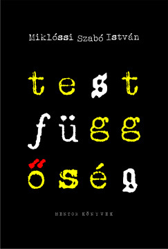 Mikl�ssi Szab� Istv�n - Testf�gg�s�g