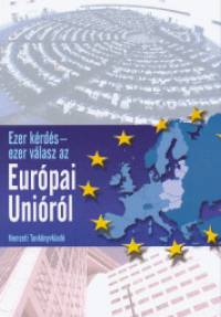 Gerhardtn Rugli Ilona  (Szerk.) - Ezer krds - ezer vlasz az Eurpai Unirl