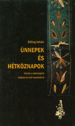 Silling Istvn - nnepek s htkznapok - rsok a vajdasgiak hajdani s mai npletrl