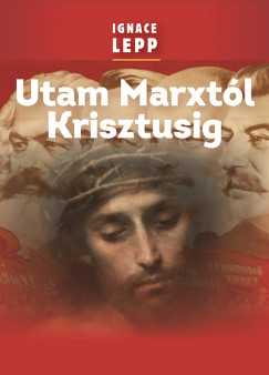 Ignace Lepp - Utam Marxtl Krisztusig