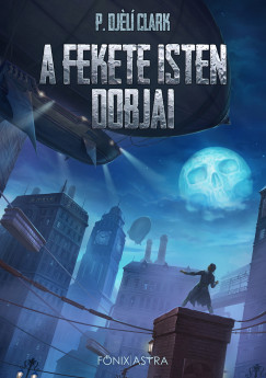 P. Djl Clark - A fekete isten dobjai