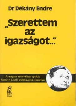 Dkny Endre - Szerettem az igazsgot