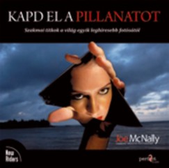 Joe Mcnally - Kapd el a pillanatot