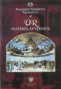 Paschasius Radbertus - Az r testrl s vrrl