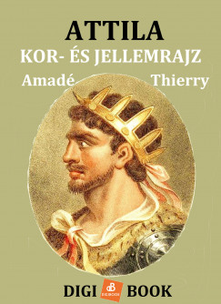 Thierry Amad - Attila. Kor- s jellemrajz