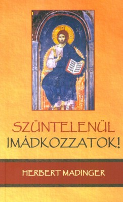 Herbert Madinger - Szntelenl imdkozzatok!
