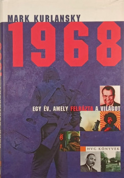 Mark Kurlansky - 1968 - Egy v, amely felrzta a vilgot