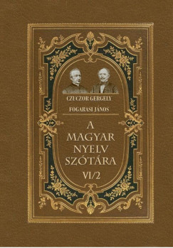 Czuczor Gergely - Fogarasi Jnos - A magyar nyelv sztra VI/2