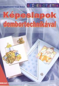 Keszthelyin Varga Ibolya - Kpeslapok dombortechnikval