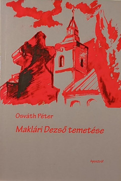 Osv�th P�ter - Makl�ri Dezs� temet�se