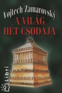 Vojtech Zamarovsky - A vilg ht csodja
