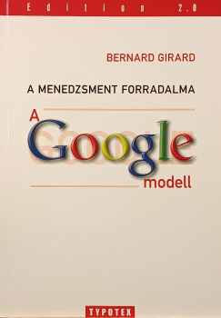 Bernard Girard - A menedzsment forradalma: A Google-modell