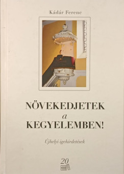 Kádár Ferenc - Növekedjetek a kegyelemben!