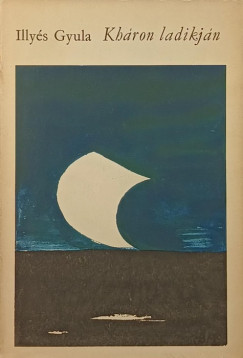 Illyés Gyula - Kháron ladikján