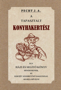 Pecht J. A - A tapasztalt konyhakert�sz
