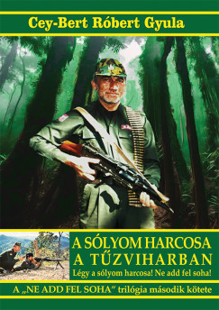 Cey-Bert R�bert Gyula - A s�lyom harcosa a t�zviharban