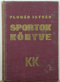 Pluhr Istvn  (Szerk.) - Sportok knyve