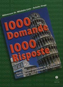 Dr. Ablonczyn Mihlyka Lvia - Scholtz Kinga - 1000 Domande 1000 Risposte