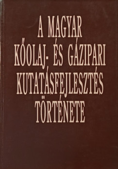 Dr. G�ti Gyula  (Szerk.) - Dr. Komis P�l  (Szerk.) - Pap G�za  (Szerk.) - A magyar k�olaj- �s g�zipari kutat�sfejleszt�s t�rt�nete