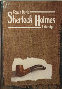 Sir Arthur Conan Doyle - Sherlock Holmes kalandjai