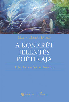 Mrfai Molnr Lszl - A konkrt jelents potikja