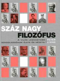 Peter J. King - Szz nagy filozfus