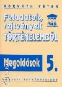Horvth Pter - Feladatok, rejtvnyek trtnelembl 5. - Megoldsok