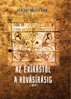 Fehrn Walter Anna - Az krstl a rovsrsig - I. ktet