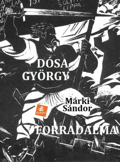 Mrki Sndor - Dsa Gyrgy s forradalma