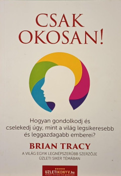 Brian Tracy - Csak okosan!