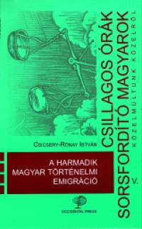 Csicsery-Rnay Istvn - A harmadik magyar trtnelmi emigrci