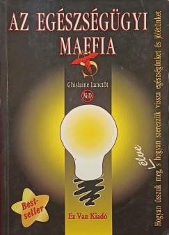 Ghislaine Lanctot - Az eg�szs�g�gyi maffia