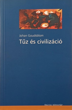 Johan Goudsblom - Tűz és civilizáció