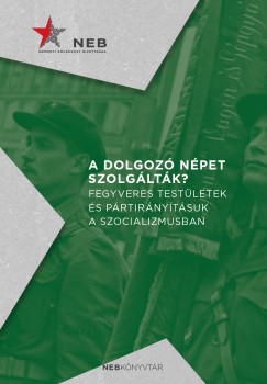 tvs Istvn  (Szerk.) - Trieber Pter  (Szerk.) - A dolgoz npet szolgltk?