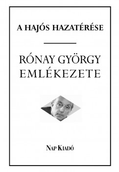 Rnay Lszl - A hajs hazatrse - Rnay Gyrgy emlkezete