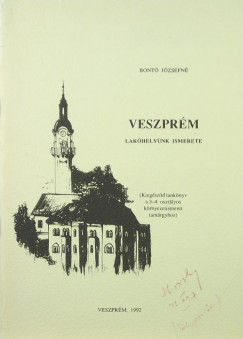 Bont Jzsefn - Tlgyesi Jzsef  (Szerk.) - Veszprm - Lakhelynk ismerete