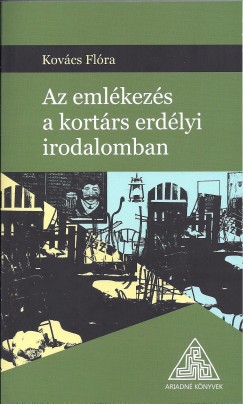 Kovcs Flra - Az emlkezs a kortrs erdlyi irodalomban
