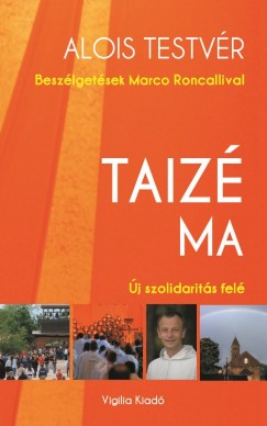 Frre Alois - Taiz ma - j szolidarits fel