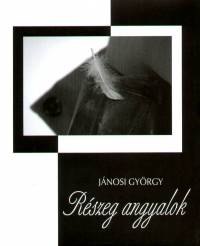 Jnosi Gyrgy - Rszeg angyalok