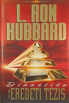 L. Ron Hubbard - Dianetika - Az eredeti tzis