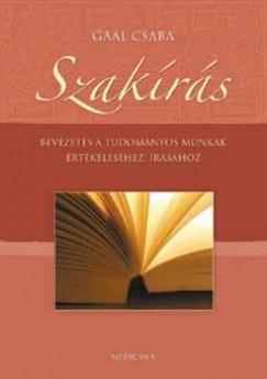 Gal Csaba - Szakrs - Bevezets a tudomnyos munkk rtkelshez, rshoz
