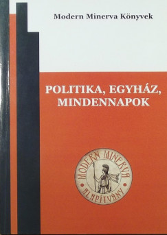 Lenr Andor  (Szerk.) - Lrinczn Bencze Edit  (Szerk.) - Politika, egyhz, mindennapok