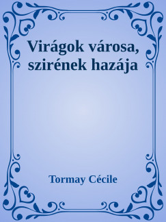Tormay Ccile - Virgok vrosa, szirnek hazja