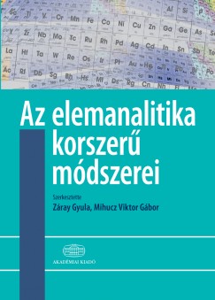 Mihucz Viktor Gbor  (Szerk.) - Zray Gyula  (Szerk.) - Az elemanalitika korszer mdszerei