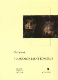Deér József - A magyarok szent koronája