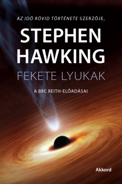 Stephen Hawking - Fekete lyukak - A BBC Reith-előadásai