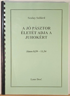 Szalay Szil�rd - A j� p�sztor �let�t adja a juhok�rt